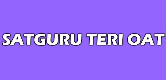Satguru Teri Oat
