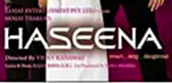 Haseena -Smart,Sexy & Dangerous