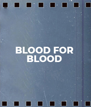 Blood For Blood