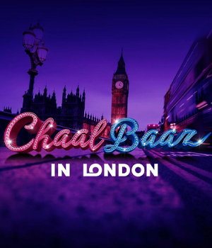 ChaalBaaz In London