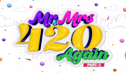 Mr & Mrs 420 Again Part 3