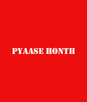 Pyaase Honth
