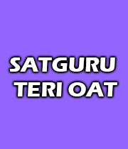 Satguru Teri Oat