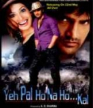 Yeh Pal Ho Na Ho…Kal